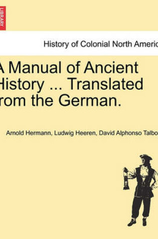 Cover of A Manual of Ancient History ... Translated from the German.