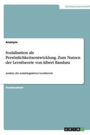 Cover of Sozialisation als Persönlichkeitsentwicklung. Zum Nutzen der Lerntheorie von Albert Bandura