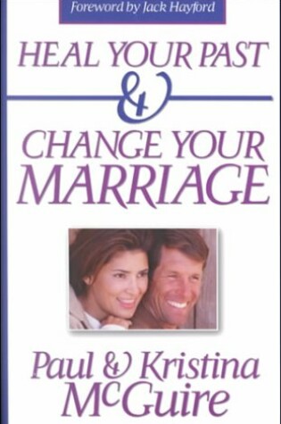 Cover of Heal Your Past and Change Your Marriage