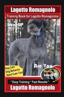 Book cover for Lagotto Romagnolo Training Book for Lagotto Romagnolos By BoneUP DOG Training, Dog Care, Dog Behavior, Hand Cues Too! Are You Ready to Bone Up? Easy Training * Fast Results, Lagotto Romagnolo Training