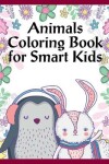 Book cover for Animals Coloring Book For Smart Kids