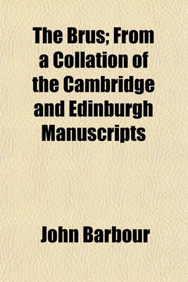 Book cover for The Brus; From a Collation of the Cambridge and Edinburgh Manuscripts