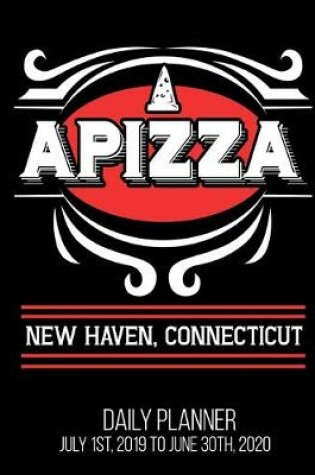 Cover of APIZZA New Haven, Connecticut Daily Planner July 1st, 2019 To June 30th, 2020