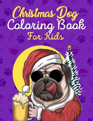 Book cover for Christmas Dog Coloring Book For Kids