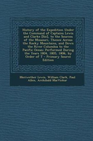 Cover of History of the Expedition Under the Command of Captains Lewis and Clarke [Sic], to the Sources of the Missouri, Thence Across the Rocky Mountains, and Down the River Columbia to the Pacific Ocean