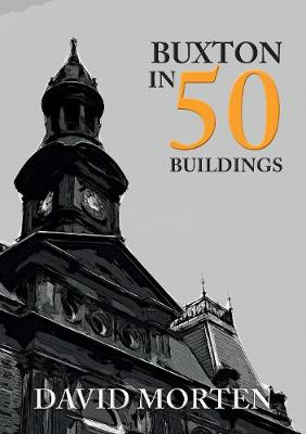 Cover of Buxton in 50 Buildings