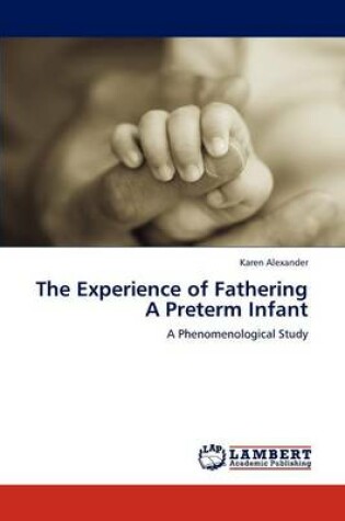 Cover of The Experience of Fathering a Preterm Infant