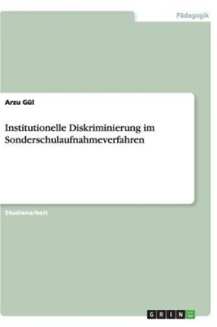 Cover of Institutionelle Diskriminierung im Sonderschulaufnahmeverfahren