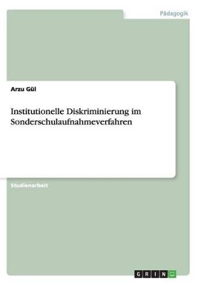 Cover of Institutionelle Diskriminierung im Sonderschulaufnahmeverfahren