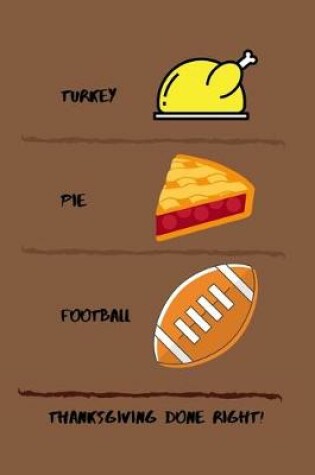 Cover of Turkey, Pie, Football, Thanksgiving Done Right!