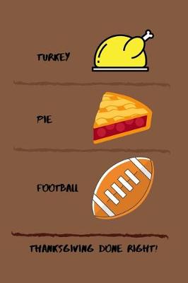 Book cover for Turkey, Pie, Football, Thanksgiving Done Right!