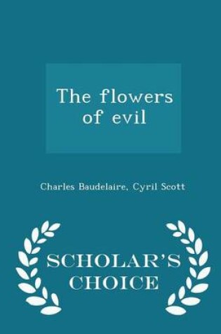 Cover of The Flowers of Evil - Scholar's Choice Edition
