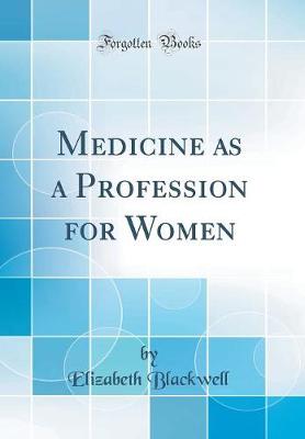 Book cover for Medicine as a Profession for Women (Classic Reprint)