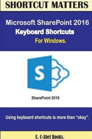 Cover of Microsoft SharePoint 2016 Keyboard Shortcuts For Windows