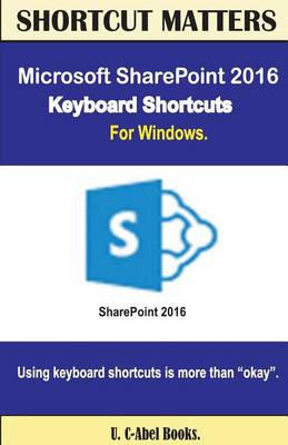 Book cover for Microsoft SharePoint 2016 Keyboard Shortcuts For Windows