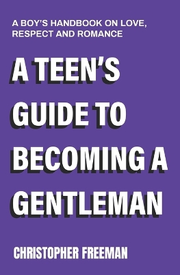 Book cover for A Teen's Guide to Becoming a Gentleman