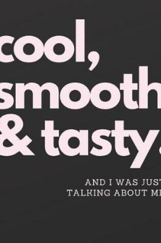 Cover of Cool Smooth & Tasty and I was just talking about me