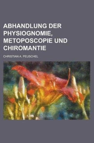 Cover of Abhandlung Der Physiognomie, Metoposcopie Und Chiromantie