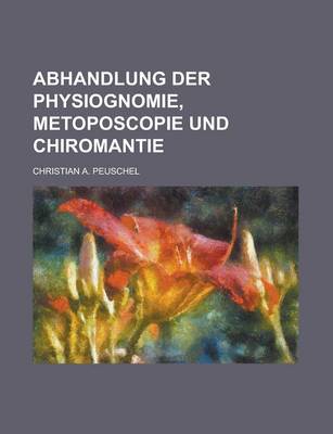 Book cover for Abhandlung Der Physiognomie, Metoposcopie Und Chiromantie