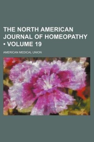 Cover of The North American Journal of Homeopathy (Volume 19)