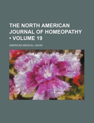 Book cover for The North American Journal of Homeopathy (Volume 19)