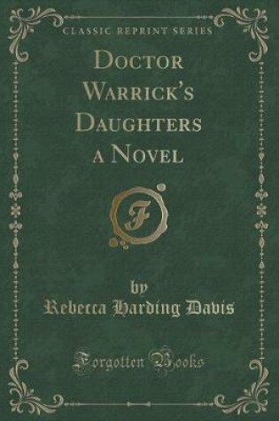 Cover of Doctor Warrick's Daughters a Novel (Classic Reprint)