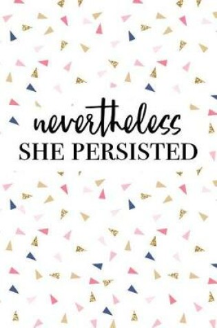 Cover of Nevertheless She Persisted