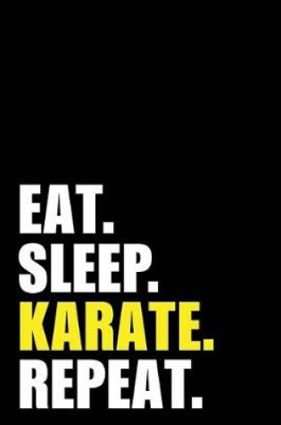 Cover of Eat Sleep Karate Repeat