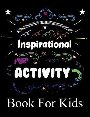 Book cover for Inspirational Activity Book For Kids