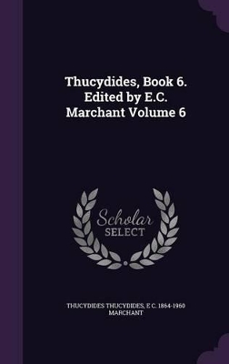 Book cover for Thucydides, Book 6. Edited by E.C. Marchant Volume 6