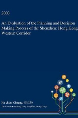 Cover of An Evaluation of the Planning and Decision Making Process of the Shenzhen