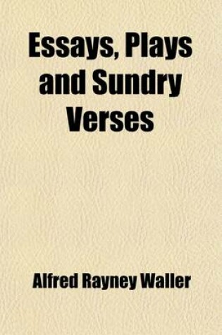 Cover of Essays, Plays and Sundry Verses (Volume 2)