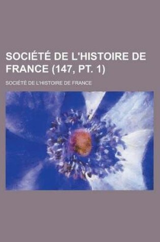 Cover of Societe de L'Histoire de France (147, PT. 1)