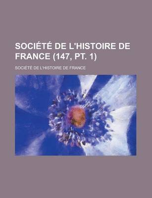 Book cover for Societe de L'Histoire de France (147, PT. 1)