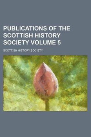 Cover of Publications of the Scottish History Society Volume 5