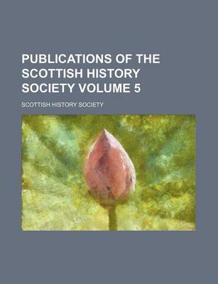 Book cover for Publications of the Scottish History Society Volume 5