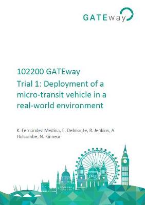 Cover of 102200 GATEway Trial 1: Deployment of a micro-transit vehicle in a real-world environment