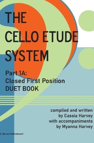 Cover of The Cello Etude System, Part 1A; Closed First Position, Duet Book
