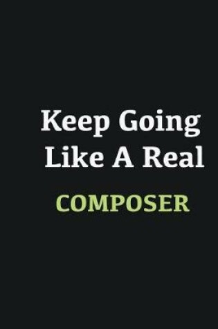 Cover of Keep Going Like a Real Composer