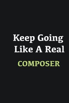 Book cover for Keep Going Like a Real Composer