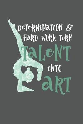 Book cover for Determination and Hard Work Turn Talent Into Art