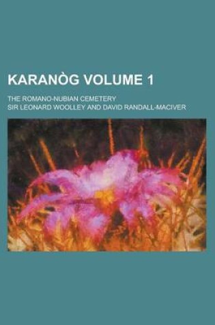 Cover of Karanog; The Romano-Nubian Cemetery Volume 1