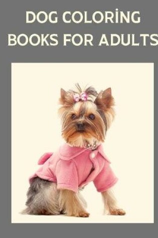 Cover of DOG COLORiNG BOOKS FOR ADULTS