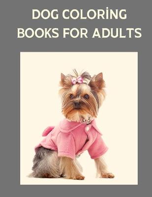 Book cover for DOG COLORiNG BOOKS FOR ADULTS