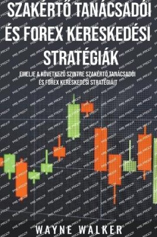 Cover of Szakért&#337; Tanácsadói és Forex Kereskedési Stratégiák