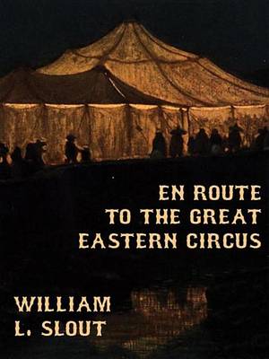 Book cover for En Route to the Great Eastern Circus and Other Essays on Circus History