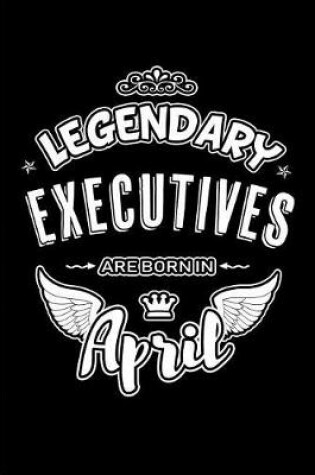 Cover of Legendary Executives Are Born in April