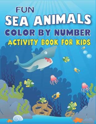 Book cover for Fun Amazing Sea Animals Color by Number Activity Book for Kids