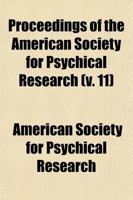 Book cover for Proceedings of the American Society for Psychical Research (Volume 11)