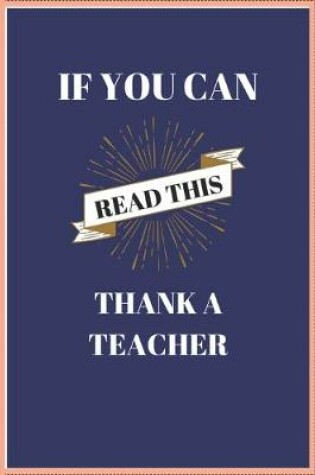 Cover of If You Can Read This Thank a Teacher